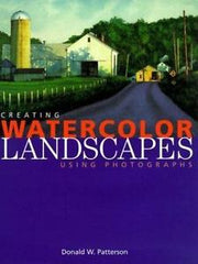Creating Watercolor Landscapes Using Photographs by Donald W. Patterson